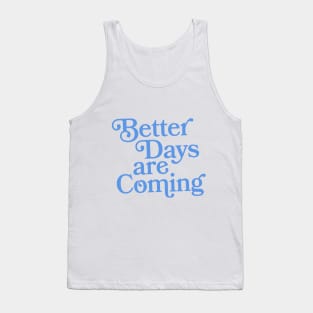 Better Days Are Coming Tank Top